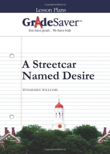 GradeSaver (TM) Lesson Plans: A Streetcar Named Desire