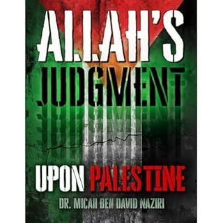 ALLAH&rsquo;S JUDGMENT UPON PALESTINE Audiobook By Dr. Micah Ben David Naziri, Micah Naziri, Mikhah Ben David, Micah David Na