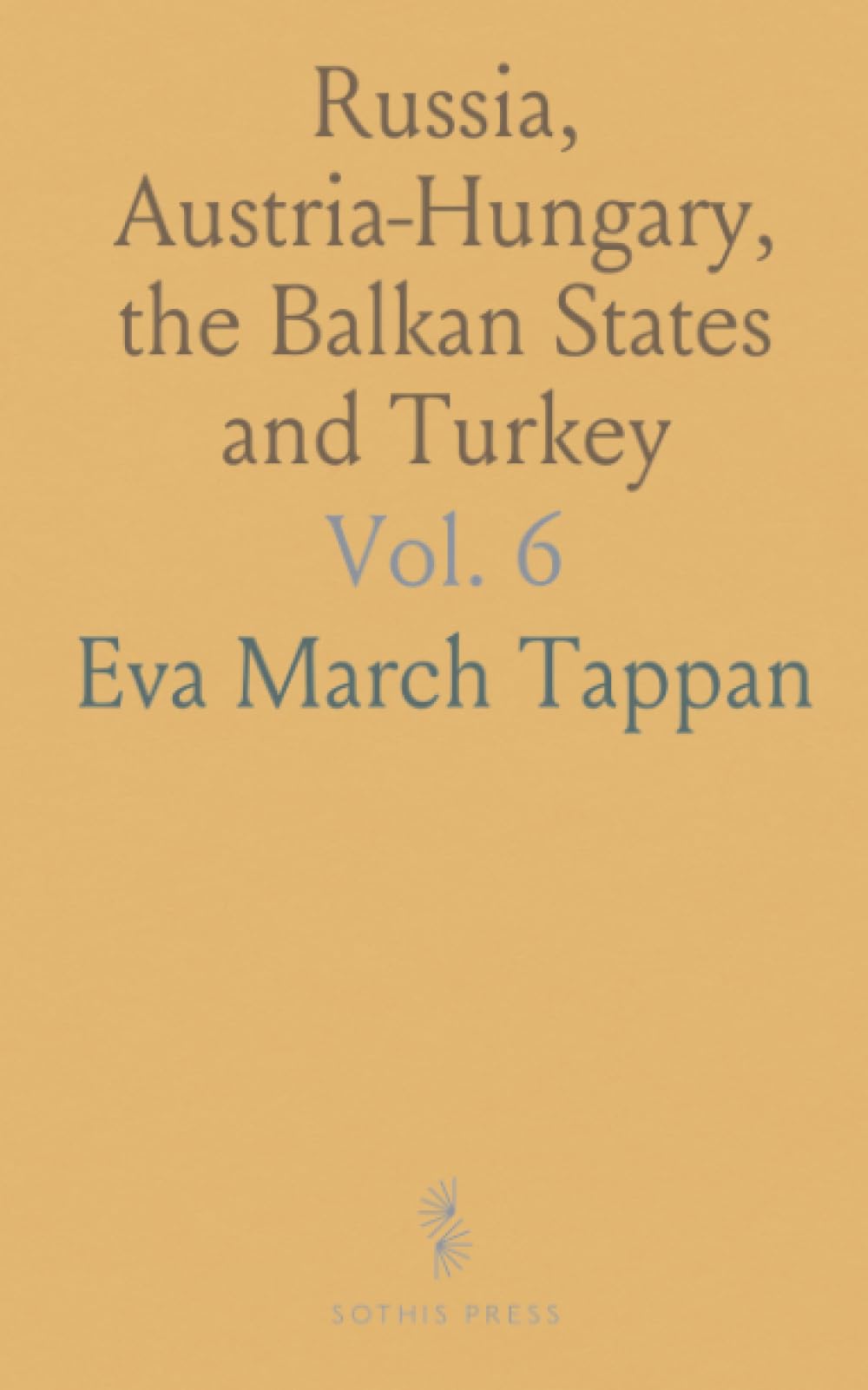 Russia, Austria-Hungary, the Balkan States and Turkey: The World's Story; A History of the World in Story, Song, and Art