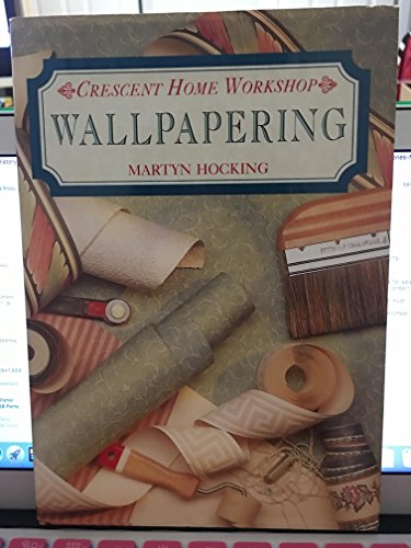Wallpapering (Crescent Home Workshop) 0517087812 Book Cover