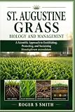 St, Augustine Grass Biology and Management: A Scientific Approach to Establishing, Protecting, and Sustaining Stenotaphrum secundatum (The Complete Lawn Library)