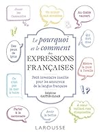 Le pourquoi et le comment des expressions françaises 2035927978 Book Cover