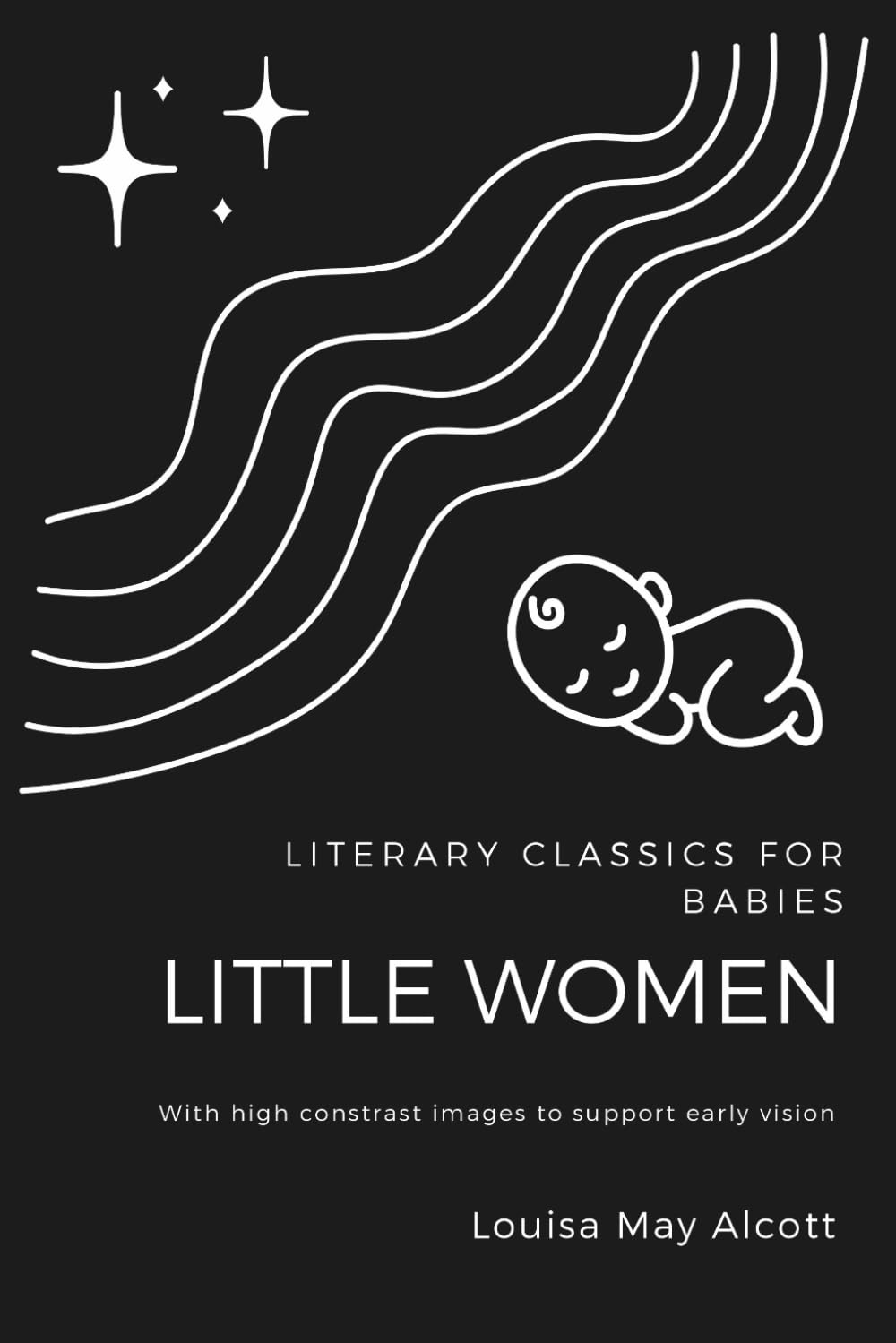 High Contrast Baby Book for Newborns: Literary Classics for Babies: Little Women (with Black and White Images for Early Vision Development)
