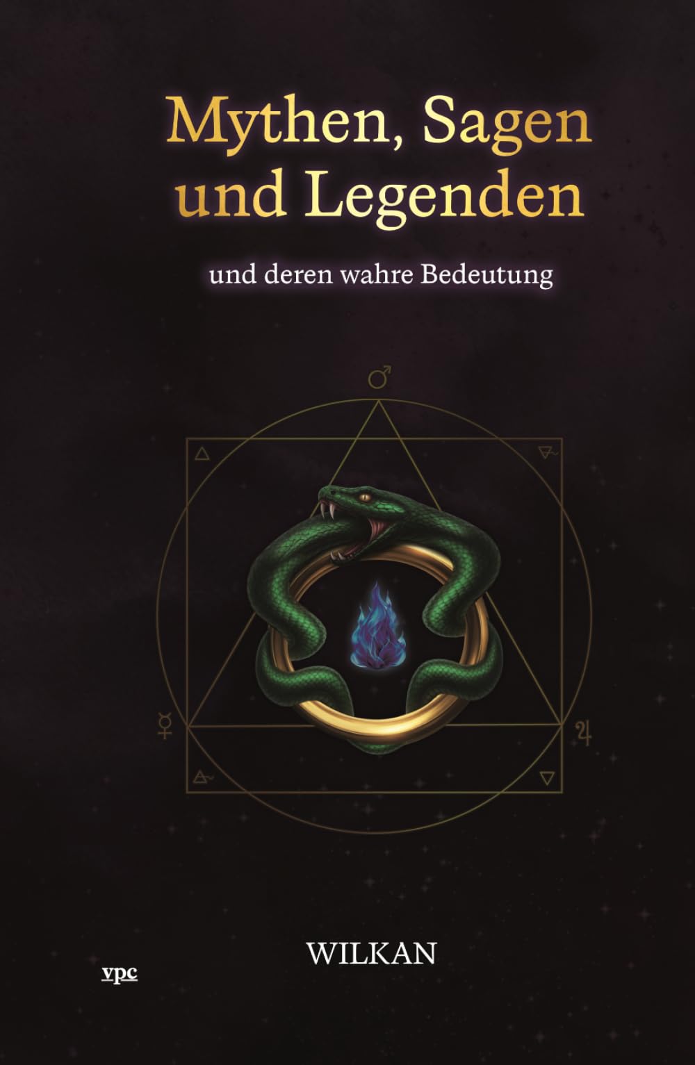Mythen, Sagen und Legenden: und deren wahre Bedeutung