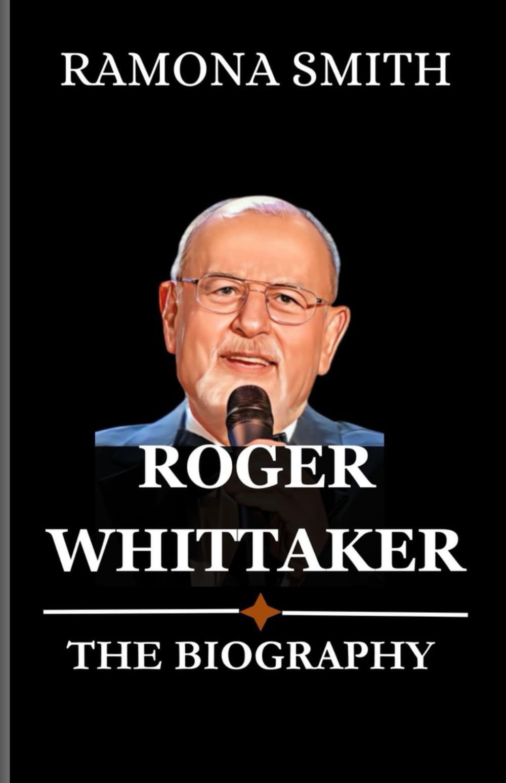 ROGER WHITTAKER BIOGRAPHY: The Biography of Roger Whittaker (Lives That Shaped the World)