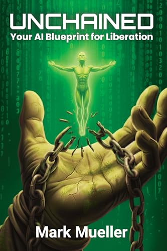 Unchained: Your AI Blueprint for Liberation