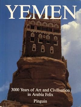 Yemen: 3000 Years of Art and Civilisation in Arabia Felix