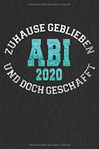 Abi 2020 - Zuhause Geblieben Und Doch Geschafft: Notizbuch I 160 Seiten I A5 I Dotted I Geschenk Fü Abi 2020 - Zuhause Geblieben Und Doch Geschafft: Notizbuch I 160 Seiten I A5 I Dotted I Geschenk Fü