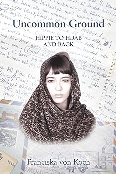Paperback Uncommon Ground: Hippie to Hijab and Back Book