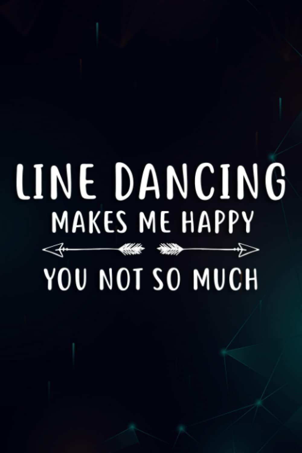Christmas gifts for women: Line Dancing Makes Me Happy Graphic: Line Dancing, Birthday Gifts for Women, Relaxing Christmas Gifts for Women, Birthday ... Husband, Gifts for Mom from Daughter,Money