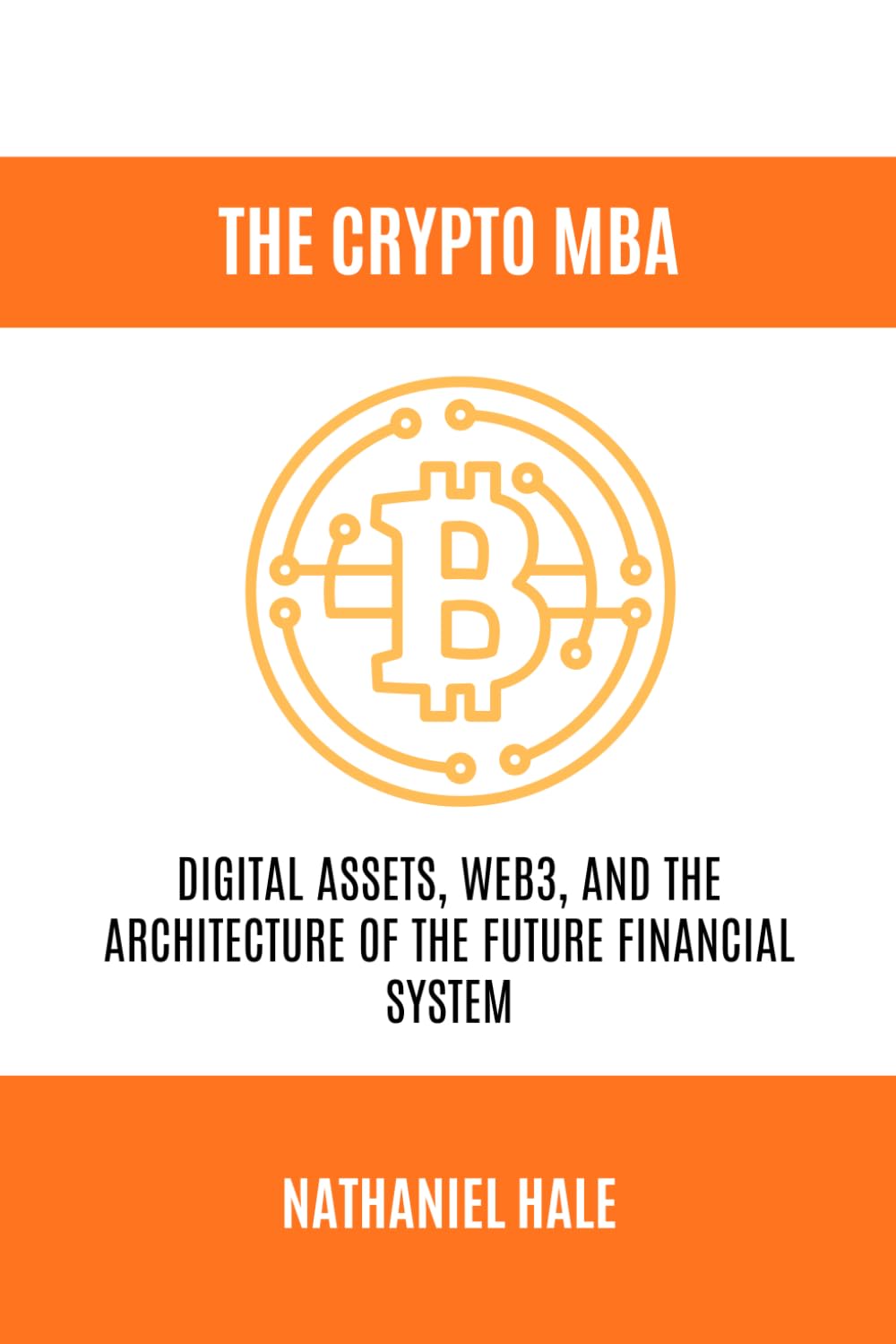 The Crypto MBA: Digital Assets, Web3, and the Architecture of the Future Financial System