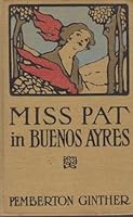 Miss Pat in Buenos Ayres B000JV4VN2 Book Cover