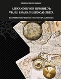 Alexander von Humboldt: Viajes, España y Latinoamérica - Lilianet Brintrup Hertling, Matthew Dean 