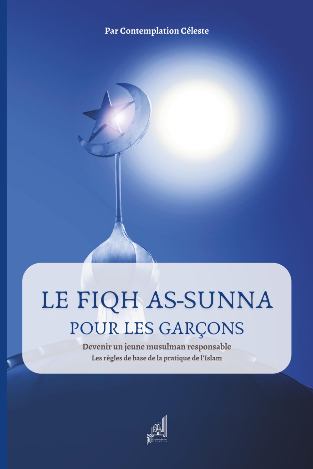 Fiqh As-sunna pour les garçons: Comment pratiquer sa religion quand on est jeune musulman