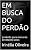Capa de EM BUSCA DO PERDÃO: proibido para menores de dezoito anos