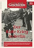  Berliner Geschichte - Zeitschrift für Geschichte und Kultur: Der Kalte Krieg in Berlin