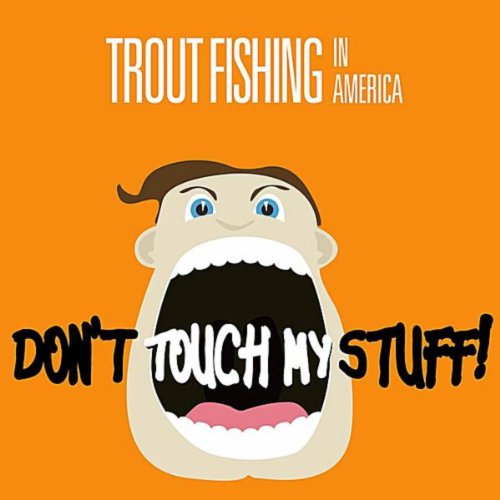 Play Don't Touch My Stuff by Trout Fishing In America on Amazon Music