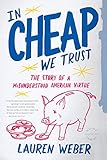 In CHEAP We Trust: The Story of a Misunderstood American Virtue