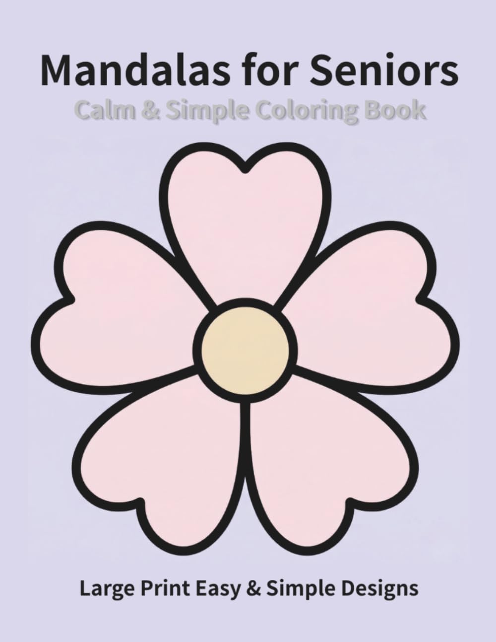Calm & Simple Mandalas for Seniors: Large Print Easy & Relaxing Designs