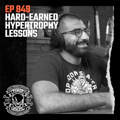 Ep 849: Hard-Earned Hypertrophy Lessons
