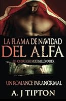La Flama de Navidad del Alfa: Un Romance Paranormal (El Hombre Oso Multimillonario) (Spanish Edition) 1522952241 Book Cover