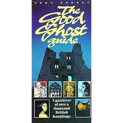 The Good Ghost Guide/a Gazetteer of over a Thousand British Hauntings