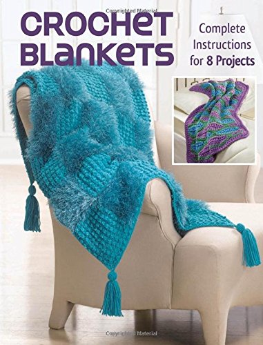Crochet Blankets: Complete Instructions for 8 Projects