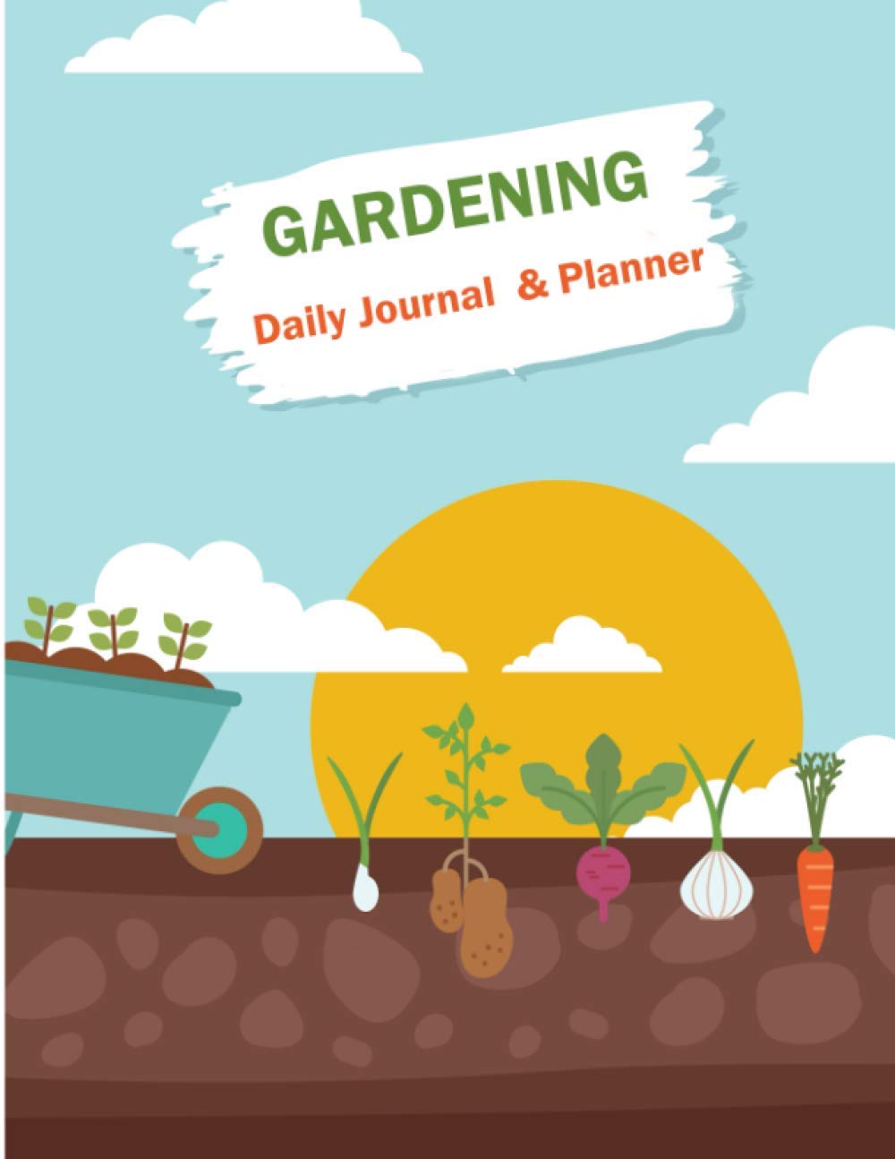 Gardening Journal And Planner: The Complete Vegetable Gardening Planner and Journal