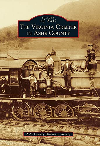 The Virginia Creeper in Ashe County (Images of Rail)