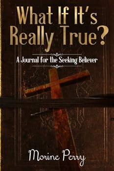 Paperback What If It's Really True?: A Journal for the Seeking Believer. Book