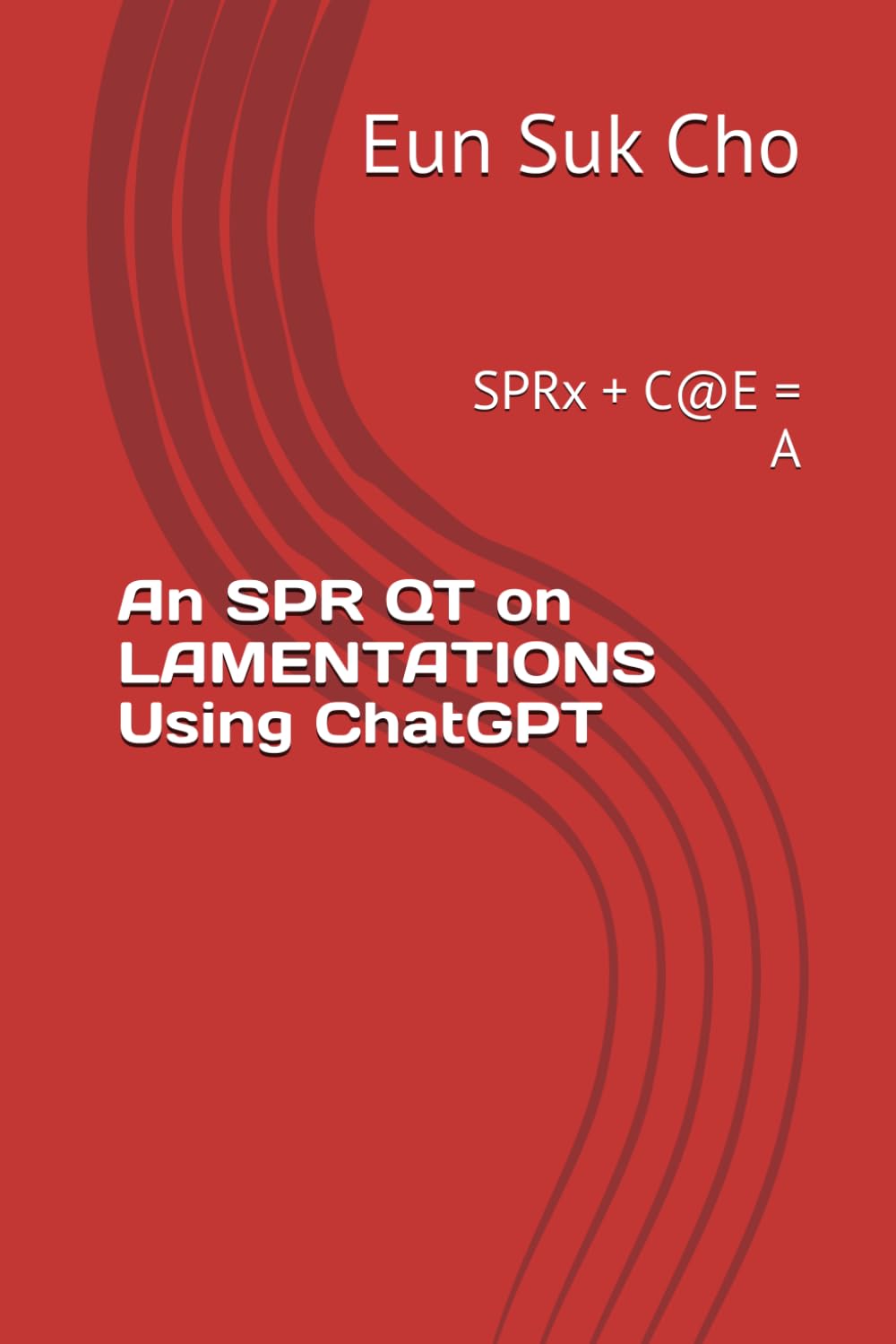An SPR QT on LAMENTATIONS Using ChatGPT: SPRx + C@E = A