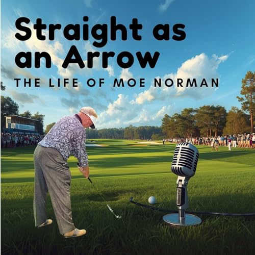 Straight as an Arrow: The Life of Moe Norman