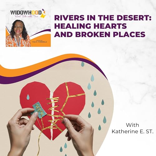 Rivers In The Desert: Healing Hearts And Broken Places With Katherine E. ST.