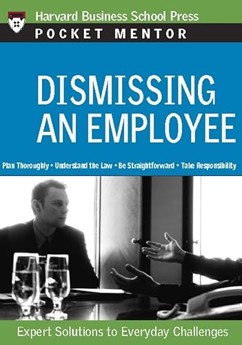 Dismissing an Employee: Expert Solutions to Everyday Challenges (Pocket Mentor)