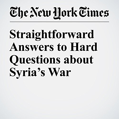 Straightforward Answers to Hard Questions about Syria&rsquo;s War cover art