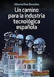 Un camino para la industria tecnológica española (Empresa y Gestión)