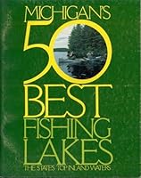 Michigan's 50 Best Fishing Lakes: The State's Top Inland Waters (Michigan Out-of-Doors Library Series) 0933112068 Book Cover