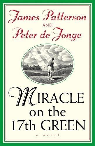 James Patterson, Peter de Jonge Miracle on the 17th Green