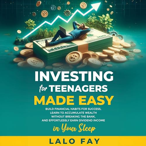 Investing for Teenagers Made Easy Audiolibro Por Lalo Fay arte de portada