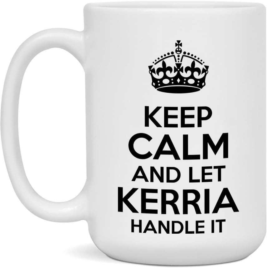 KERRIA Mug - Funny Gift for Coffee & Tea Lovers - Ceramic White 15oz Mug KEEP CALM AND LET KERRIA HANDLE IT