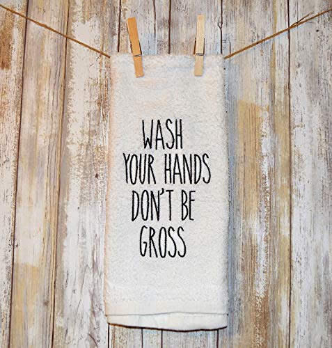 Wash Your Hands Don't Be Gross Machine Embroidered Farmhouse Bathroom Hand Towel