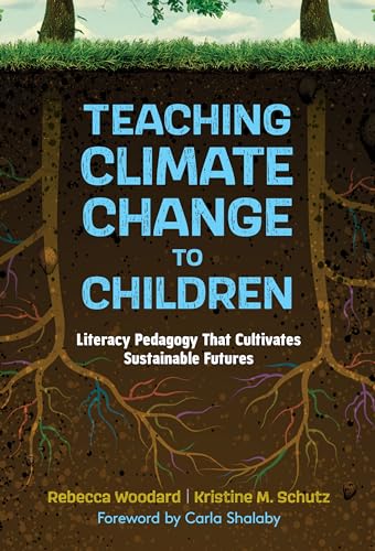Teaching Climate Change to Children: Literacy Pedagogy That Cultivates Sustainable Futures (Language and Literacy Series) (English Edition)