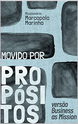 Movido por Propósitos: Versão Business as Mission - Marinho, Marcopolo
