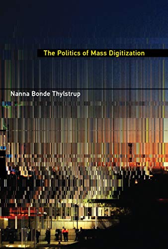 The Politics of Mass Digitization (Mit Press)
