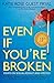 Even If You're Broken: Essays on Sexual Assault and #MeToo