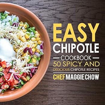 Paperback Easy Chipotle Cookbook: 50 Spicy and Delcious Chipotle Recipes Book