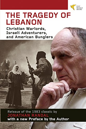 Télécharger Tragedy of Lebanon: Christian Warlords, Israeli Adventurers, and American Bunglers (English Edition) Francais PDF