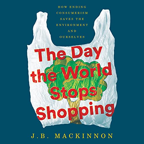 The Day the World Stops Shopping by J.B. MacKinnon episode artwork