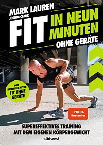 Fit in neun Minuten: Ohne Geräte - Supereffektives Training mit dem eigenen Körpergewicht - Vom 'Fit ohne Geräte'-Bestseller-Autor