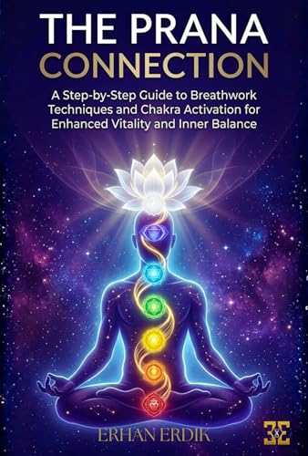 THE PRANA CONNECTION : A Step-by-Step Guide to Breathwork Techniques